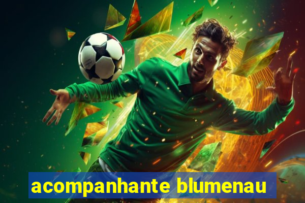 acompanhante blumenau